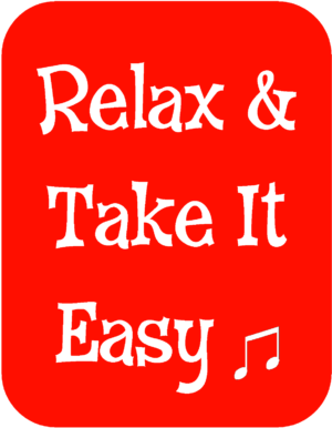 Relax & Take It Easy