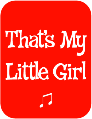 That’s My Little Girl