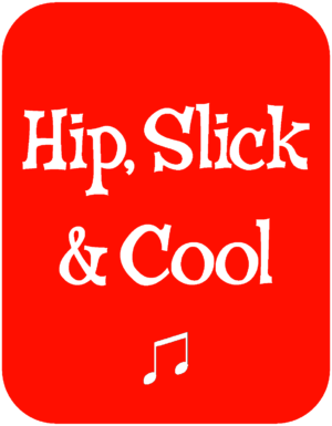 Hip, Slick & Cool